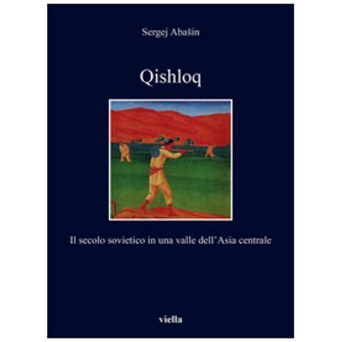 Sergej Abasin - Qishloq. Il Secolo Sovietico In Una Valle Dell'asia Centrale - Foto 1