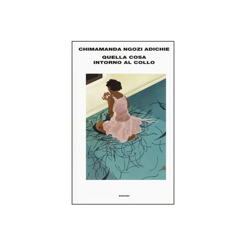 Chimamanda Ngozi Adichie - Quella cosa intorno al collo - Foto 3