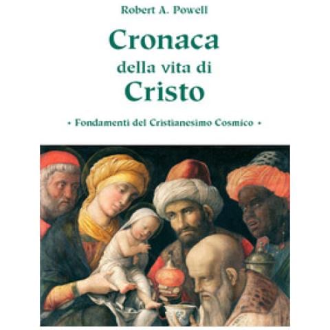 Robert A. Powell - Cronaca Della Vita Di Cristo. Fondamenti Del Cristianesimo Cosmico - Foto 1