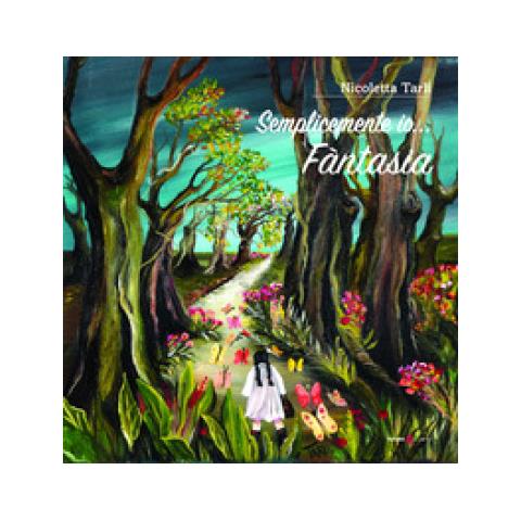 Nicoletta Tarli - Semplicemente Io. . . Fantasia - Foto 1