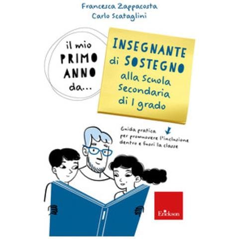 Francesca Zappacosta - Il mio primo anno da... insegnante sostegno alla scuola secondaria di 1° grado. Guida pratica per promuovere l'inclusione dentro e fuori la classe - Foto 1