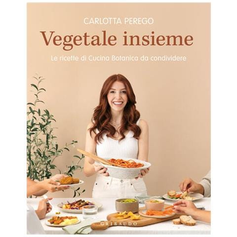Carlotta Perego - Vegetale Insieme. Le Ricette Di Cucina Botanica Da Condividere - Foto 2