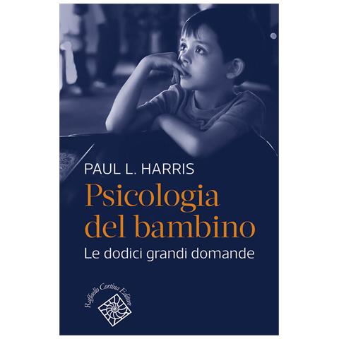 Paul L. Harris - Psicologia Del Bambino. Le Dodici Grandi Domande - Foto 2