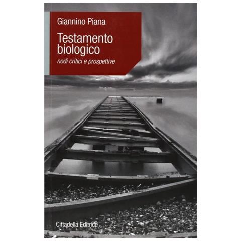 Giannino Piana - Testamento biologico. Nodi critici e prospettive - Foto 1