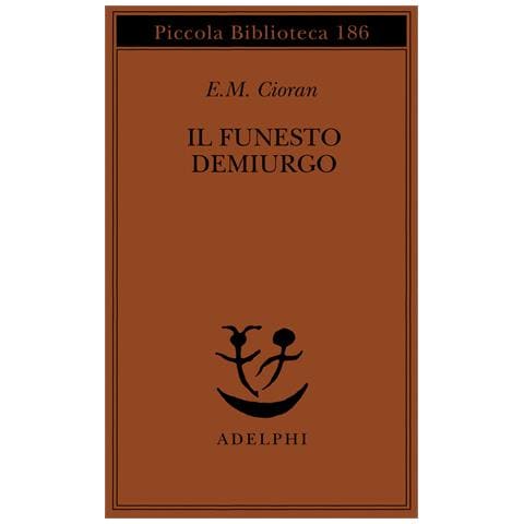 Emil M. Cioran - Il funesto demiurgo - Foto 1