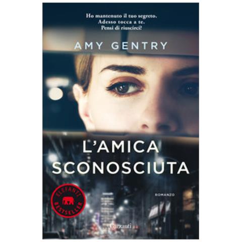 Amy Gentry - L'amica Sconosciuta - Foto 1