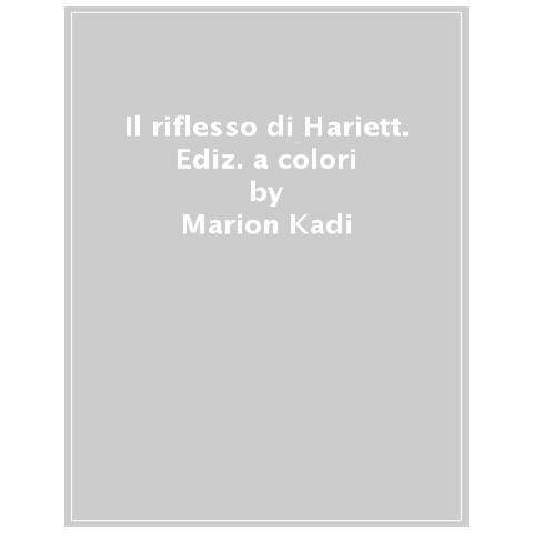 Marion Kadi - Il Riflesso Di Hariett. Ediz. A Colori - Foto 1