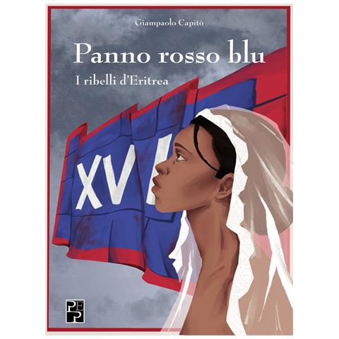 Giampaolo Capitò - Panno rosso blu. I ribelli d'Eritrea - Foto 1