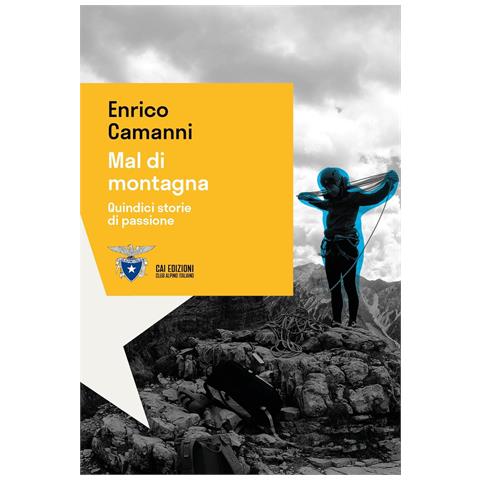 Enrico Camanni - Mal di montagna. Quindici storie di passione - Foto 1