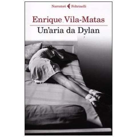 Enrique Vila-Matas - Un'aria da Dylan - Foto 4