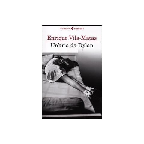 Enrique Vila-Matas - Un'aria da Dylan - Foto 1