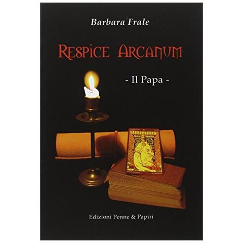 Barbara Frale - Respice arcanum. Il papa - Foto 1