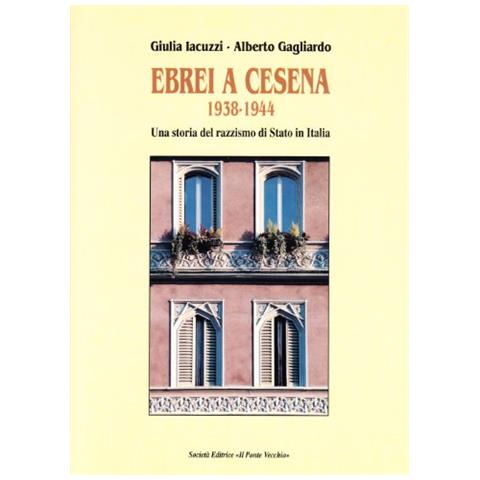 Giulia Iacuzzi - Ebrei a Cesena 1938-1944. Una storia del razzismo di Stato in Italia - Foto 2