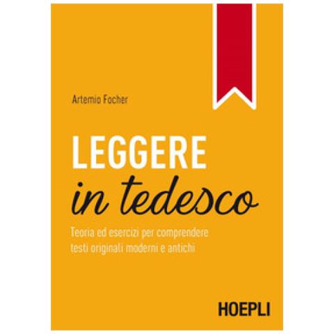 Artemio Focher - Leggere In Tedesco. Teoria Ed Esercizi Per Comprendere Testi Originali Moderni E Antichi - Foto 2