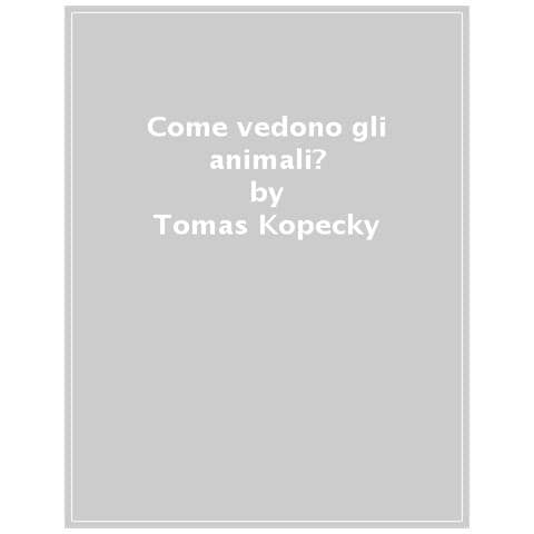 Marie Adámková Kotasová - Come vedono gli animali? Ediz. a colori - Foto 1