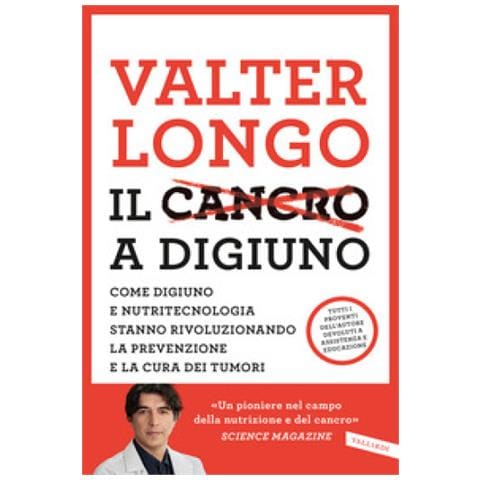 Valter D. Longo - Il Cancro A Digiuno. Come Digiuno E Nutritecnologia Stanno Rivoluzionando La Prevenzione E La Cura Dei Tumori - Foto 1