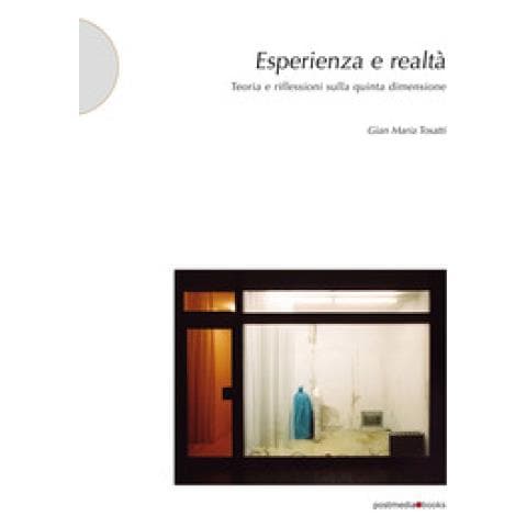 Gian Maria Tosatti - Esperienza E Realtà. Teoria E Riflessioni Sulla Quinta Dimensione - Foto 1