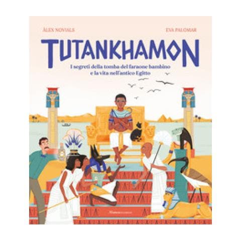 Alex Novials - Tutankhamon. I Segreti Della Tomba Del Faraone Bambino E La Vita Nell'antico Egitto - Foto 1