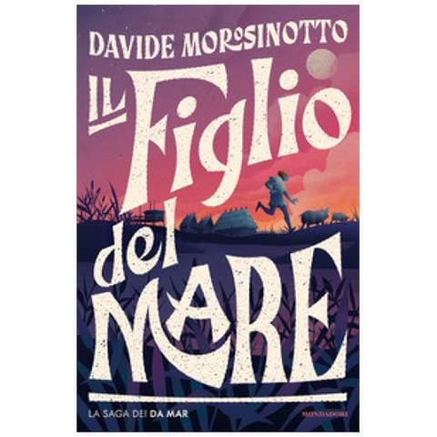 Davide Morosinotto - Il figlio del mare. La saga dei Da Mar - Foto 1