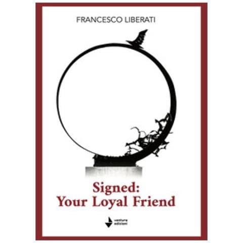 Francesco Liberati - Signed: Your Loyal Friend - Foto 1