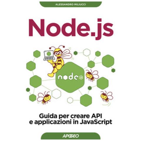 Alessandro Miliucci - Node.js. Guida Per Costruire Applicazioni Lato Server Robuste E Scalabili - Foto 1