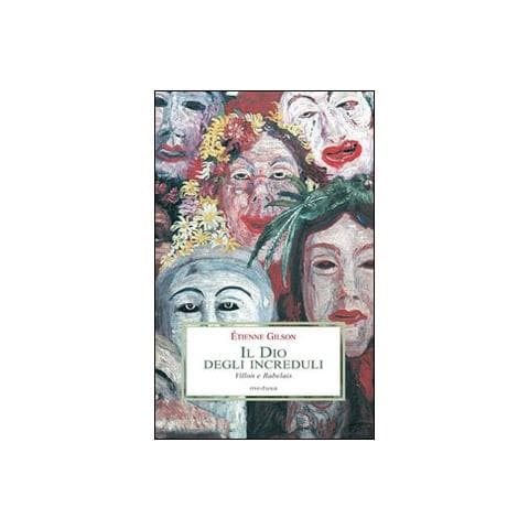 Étienne Gilson - Il Dio degli increduli (Villon e Rabelais) - Foto 1