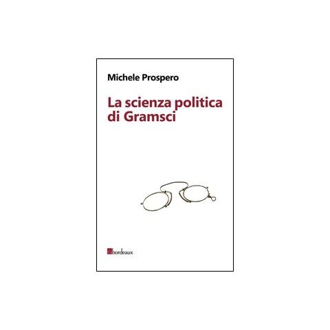 Michele Prospero - La scienza politica di Gramsci - Foto 3