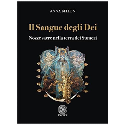 Anna Bellon - Il sangue degli dei. Nozze sacre nella terra dei Sumeri - Foto 2