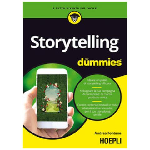 Andrea Fontana - Storytelling for dummies. Ideare un piano di storytelling efficace. Sviluppare la tua campagna di narrazione: di marca, prodotto o vita. Creare contenuti testuali e visivi, adattati ai diversi media, per il tuo storydoing on-life - Foto 1