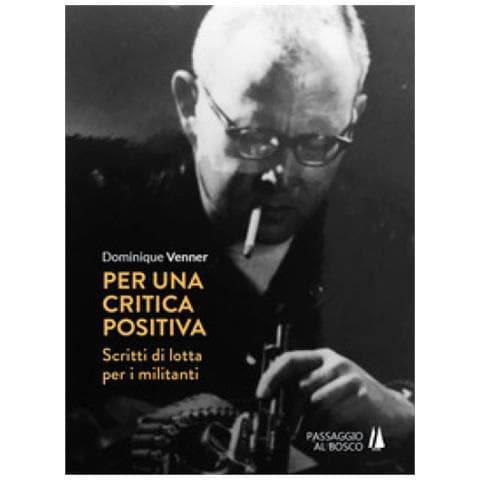 Dominique Venner - Per Una Critica Positiva. Scritti Di Lotta Per I Militanti - Foto 1