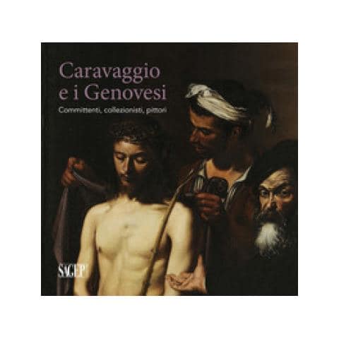 Lauro Magnani - Caravaggio e i Genovesi. Committenti, collezionisti, pittori. Catalogo della mostra (Genova, 14 febbraio-24 giugno 2019). Ediz. a colori - Foto 1