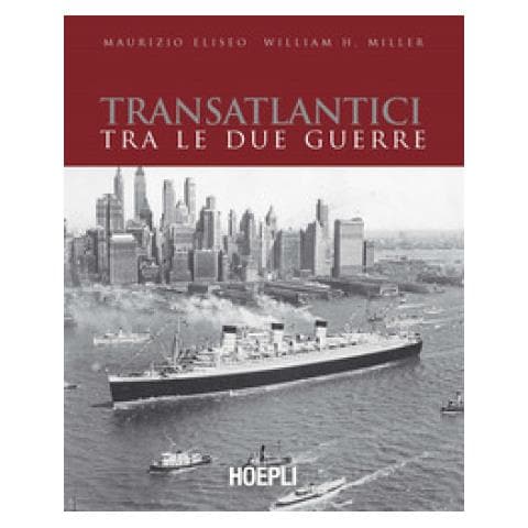 Maurizio Eliseo - Transatlantici tra le due guerre. L'epoca d'oro delle navi di linea - Foto 1