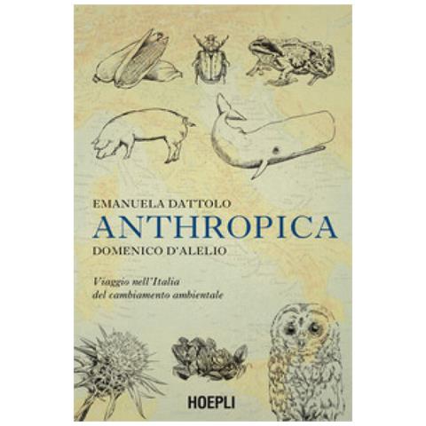 Emanuela Dattolo - Anthropica. Viaggio nell'Italia del cambiamento ambientale - Foto 1