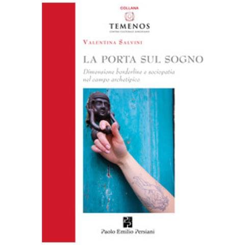Valentina Salvini - La Porta Sul Sogno. Dimensione Borderline E Sociopatia Nel Campo Archetipico - Foto 1