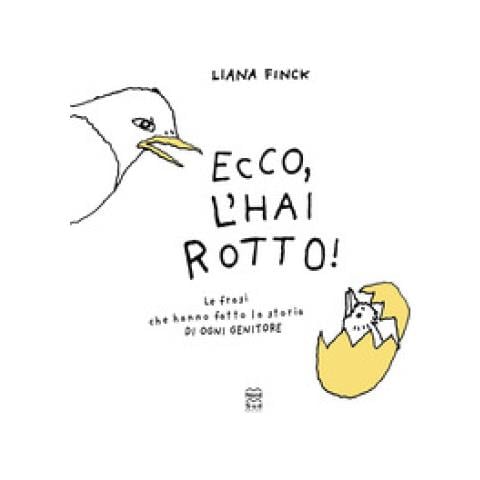 Liana Finck - Ecco, L'hai Rotto. Ediz. Illustrata - Foto 1