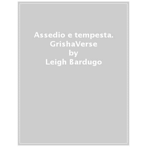 Leigh Bardugo - Assedio E Tempesta. Grishaverse - Foto 1