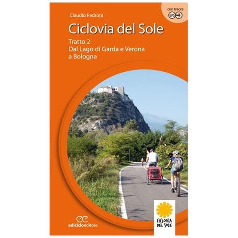 Claudio Pedroni - Ciclovia del Sole. Tratto 2. Dal lago di Garda e Verona a Bologna. Ediz. a spirale. Vol. 2: Dal lago di Garda e vr a Bologna - Foto 1