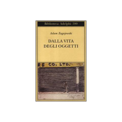 Adam Zagajewski - Dalla vita degli oggetti. Poesie 1983-2005 - Foto 1