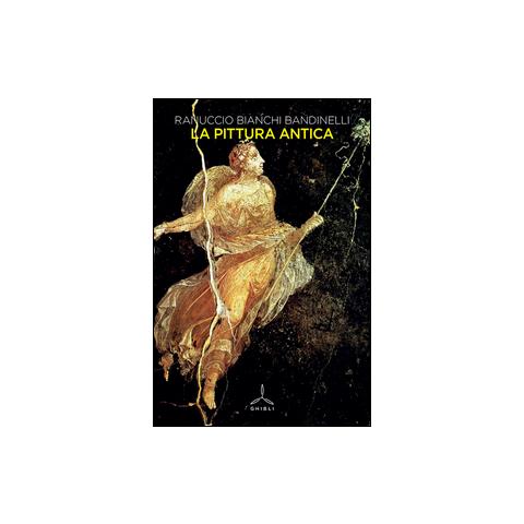 Ranuccio Bianchi Bandinelli - La pittura antica. Ediz. illustrata - Foto 1