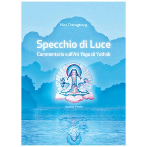 Chenagtsang Nida. - Specchio Di Luce. Commentario Sull'Ati Yoga Di Yuthok. Vol. 1 - Foto 2