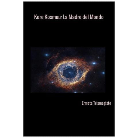 Ermete Trismegisto - Kore kosmou. La madre del mondo - Foto 1