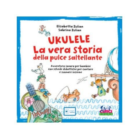Elisabetta Zulian - Ukulele. La vera storia della pulce saltellante. Avventura sonora per bambini con schede didattiche per cantare e suonare insieme. Ediz. a colori. Con playlist online - Foto 1