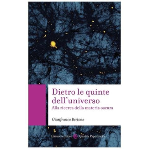 Gianfranco Bertone - Dietro Le Quinte Dell'universo. Alla Ricerca Della Materia Oscura - Foto 1