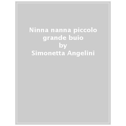 Simonetta Angelini - Ninna Nanna Piccolo Grande Buio. Ediz. A Colori - Foto 1