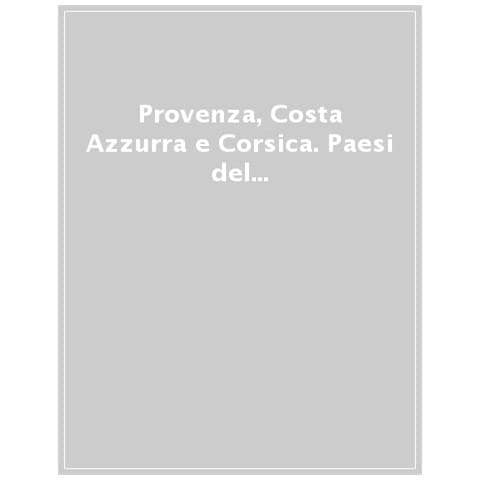 Provenza, Costa Azzurra E Corsica. Paesi Del Mondo. Ediz. Illustrata - Foto 1