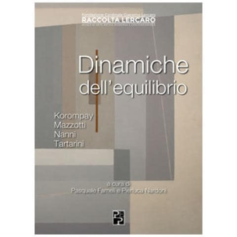 Pierluca Nardoni - Dinamiche dell'equilibrio. Korompay, Mazzotti, Nanni, Tartarini. Ediz. illustrata - Foto 1
