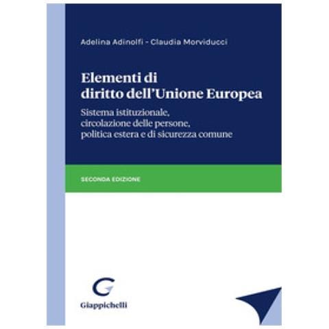 Adelina Adinolfi - Elementi di diritto dell'Unione Europea. Sistema istituzionale, circolazione delle persone, politica estera e di sicurezza comune - Foto 1