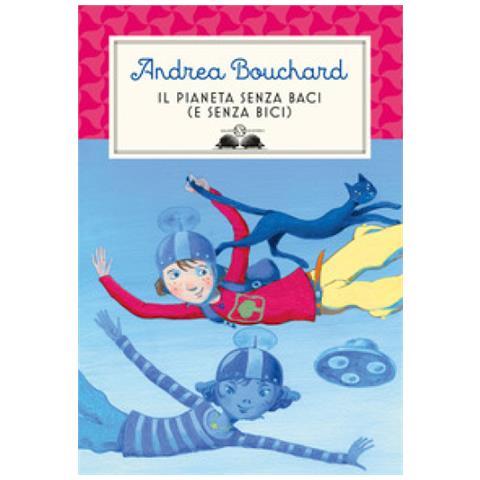 Andrea Bouchard - Il Pianeta Senza Baci (e Senza Bici) - Foto 1