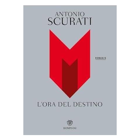 Antonio Scurati - M. L'ora del destino - Foto 1