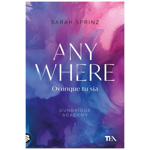 Sarah Sprinz - Anywhere. Ovunque tu sia. Dunbridge Academy - Foto 1